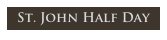 St. John Half Day